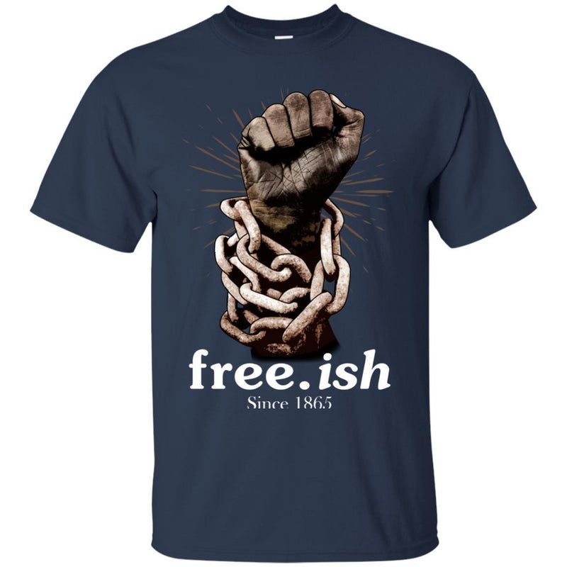 Free.Ish Since 1865 T-shirt CustomCat