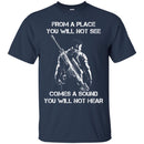 From A Place You Will Not See Veterans T-shirts & Hoodie for Veteran's Day CustomCat