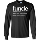 Funcle Like A Dad, Only Cooler See Also Handsome Exceptional Funny Gift Uncle T Shirts CustomCat