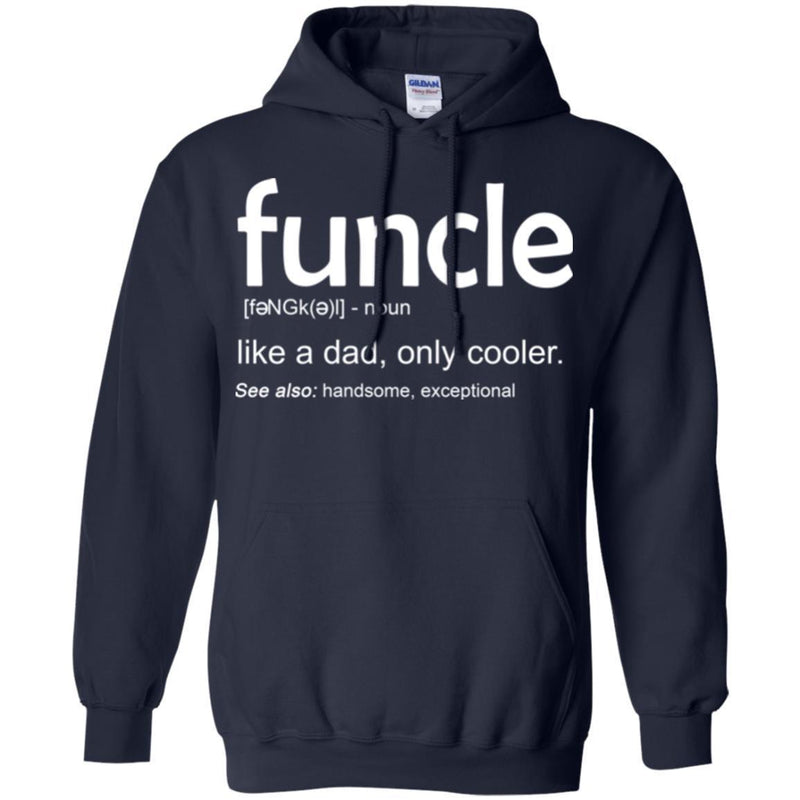 Funcle Like A Dad, Only Cooler See Also Handsome Exceptional Funny Gift Uncle T Shirts CustomCat