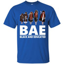 Funny BAE Black And Educated T-shirts for Black Queens Melanin Girls CustomCat