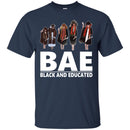 Funny BAE Black And Educated T-shirts for Black Queens Melanin Girls CustomCat
