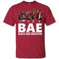 Funny BAE Black And Educated T-shirts for Black Queens Melanin Girls CustomCat