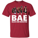 Funny BAE Black And Educated T-shirts for Black Queens Melanin Girls CustomCat