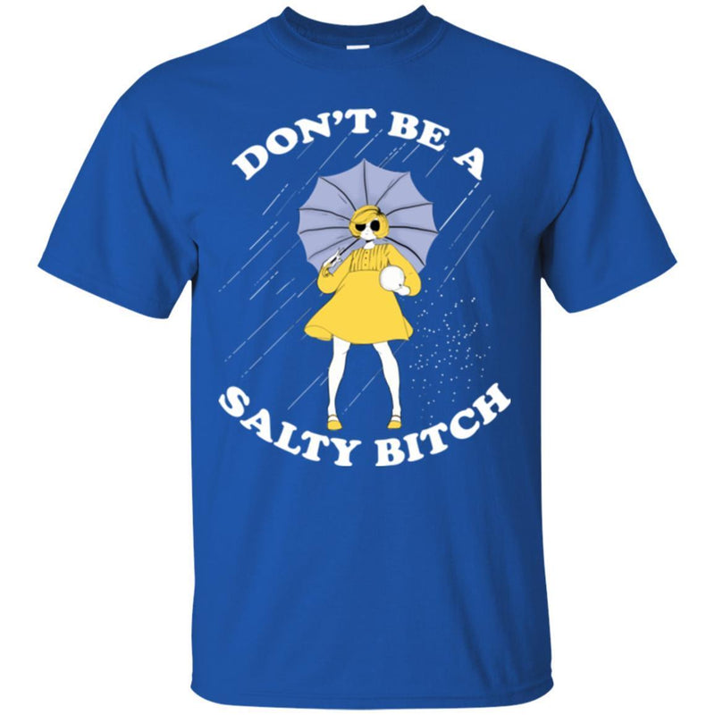 Funny T-Shirt Adult Don't Be A Salty Bitch Shirts CustomCat