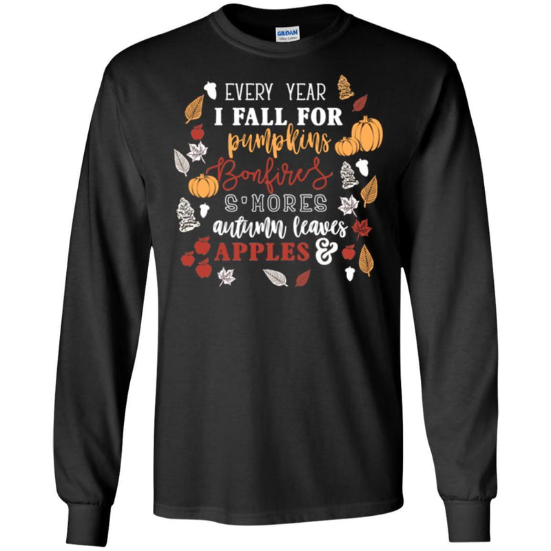 Funny T-Shirt Every Year I Fall For Pumpkins Bonfires S'Mores Autumn Leaves Apple Shirts CustomCat
