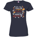 Funny T-Shirt Every Year I Fall For Pumpkins Bonfires S'Mores Autumn Leaves Apple Shirts CustomCat