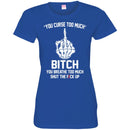 Funny T-Shirt Fuck Up Finger Bone You Curse Too Much Bitch You Breathe Too Much Tee Gifts Tee Shirt CustomCat