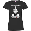Funny T-Shirt Fuck Up Finger Bone You Curse Too Much Bitch You Breathe Too Much Tee Gifts Tee Shirt CustomCat