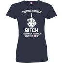 Funny T-Shirt Fuck Up Finger Bone You Curse Too Much Bitch You Breathe Too Much Tee Gifts Tee Shirt CustomCat