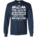 Funny T-Shirt I Am 10 Times The Bitch You Could Ever Hope To Be Now Run Along Tee Gifts Tee Shirt CustomCat