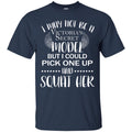 Funny T-Shirt I May Not Be A Model But I Could Pick One Up And Squat Her For Women Shirt Tee Shirt CustomCat