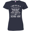 Funny T-Shirt I May Not Be A Model But I Could Pick One Up And Squat Her For Women Shirt Tee Shirt CustomCat
