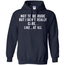 Funny T-Shirt Not To Be Rude But I Dont Really Care Like At All Tee Gifts Tee Shirt CustomCat