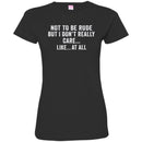Funny T-Shirt Not To Be Rude But I Dont Really Care Like At All Tee Gifts Tee Shirt CustomCat