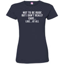 Funny T-Shirt Not To Be Rude But I Dont Really Care Like At All Tee Gifts Tee Shirt CustomCat