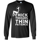 Funny T-Shirt Sexy Lady Thick Thighs Thin Patience for Female Tee Gifts Tee Shirt CustomCat
