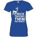 Funny T-Shirt Sexy Lady Thick Thighs Thin Patience for Female Tee Gifts Tee Shirt CustomCat