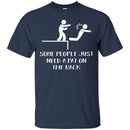 Funny T-Shirt Some People Just Need A Pat On The Back For Birthday Tee Gifts Tee Shirt CustomCat