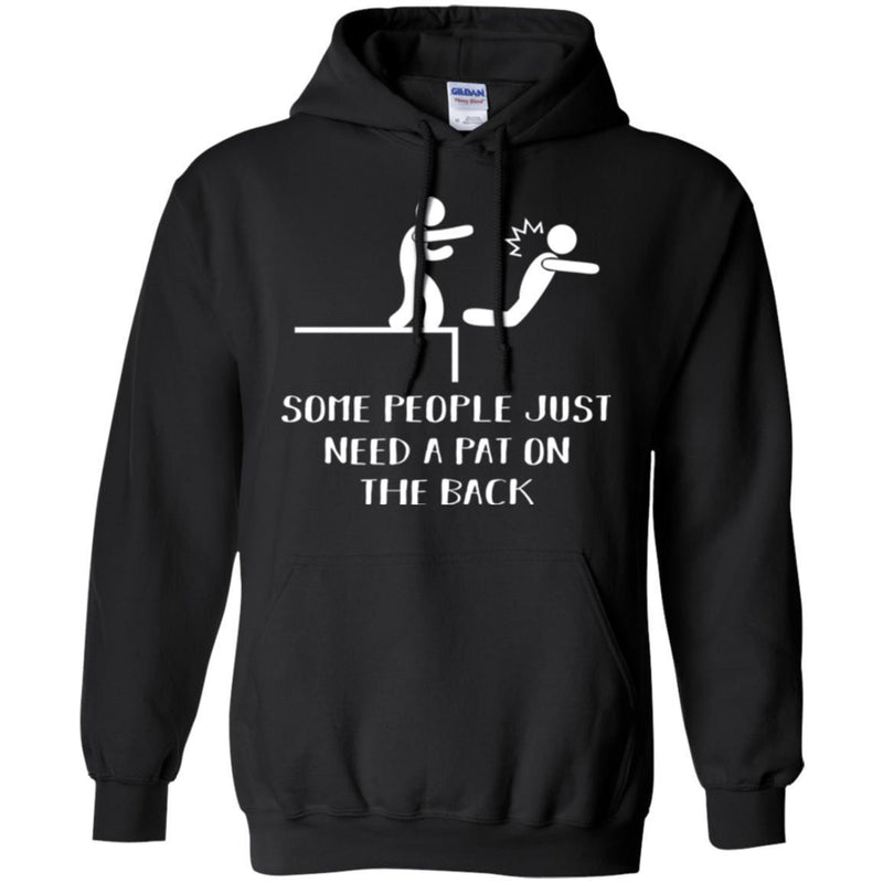 Funny T-Shirt Some People Just Need A Pat On The Back For Birthday Tee Gifts Tee Shirt CustomCat