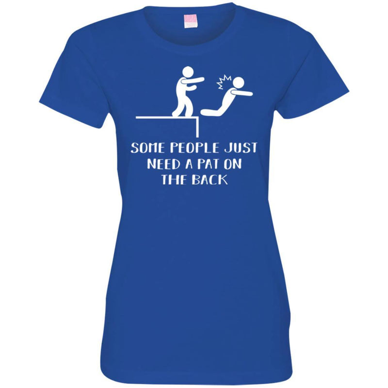 Funny T-Shirt Some People Just Need A Pat On The Back For Birthday Tee Gifts Tee Shirt CustomCat