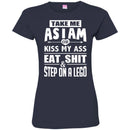 Funny T-Shirt Take Me As I Am Or Kiss My Ass Eat Shit & Step On A Lego Tee Gifts Tee Shirt CustomCat