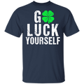 Go Luck Yourself Shamrocks Funny Gifts Patrick's Day Irish T-Shirt
