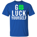 Go Luck Yourself Shamrocks Funny Gifts Patrick's Day Irish T-Shirt