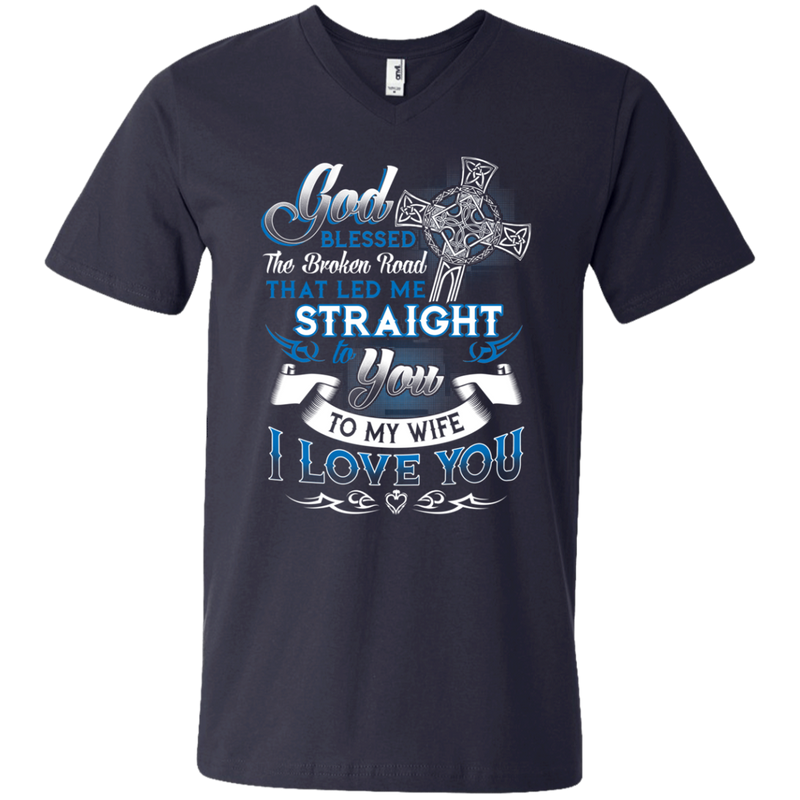 God Blessed The Broken Road That Led Me Straight To You To My Wife I Love You T-shirts CustomCat