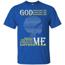 God Designed Me Created Me Blessed Me Heals Me Defends Me Forgives Me Loves Me T-shirts CustomCat