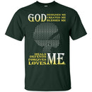 God Designed Me Created Me Blessed Me Heals Me Defends Me Forgives Me Loves Me T-shirts CustomCat
