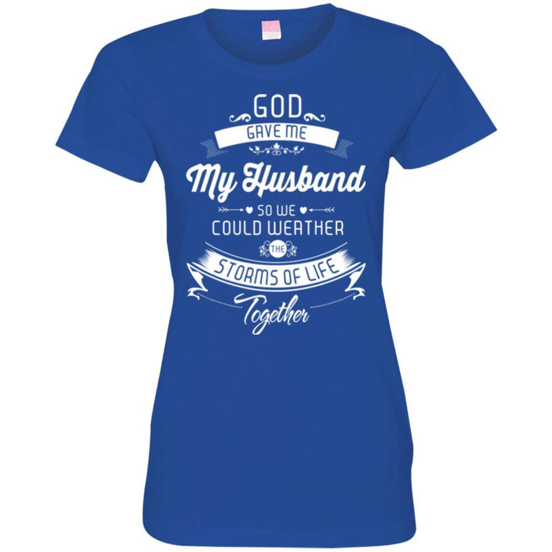 God Gave Me My Husband So We Could Weather The Storms Of Life Together Valentine T Shirts CustomCat