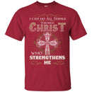 God T-Shirt I Can Do All things Through Christ Who Strengthens Me Tee Shirt CustomCat