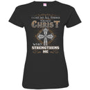 God T-Shirt I Can Do All things Through Christ Who Strengthens Me Tee Shirt CustomCat