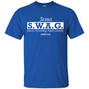 God T-Shirt Jesus S.W.A.G Serve Worship Glorify John 3.16 Christian Fashion Tee Shirt CustomCat