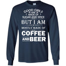 Good Girls Are Made Of Sugar And Spice But I Am Mostly Made Of Coffee And Beer T Shirts CustomCat
