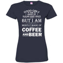 Good Girls Are Made Of Sugar And Spice But I Am Mostly Made Of Coffee And Beer T Shirts CustomCat