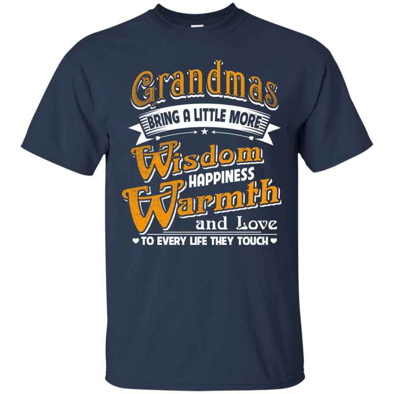 Grandmas Bring A Little More Wisdom Happiness Warmth and Love to Every Life They Touch t-shirt CustomCat