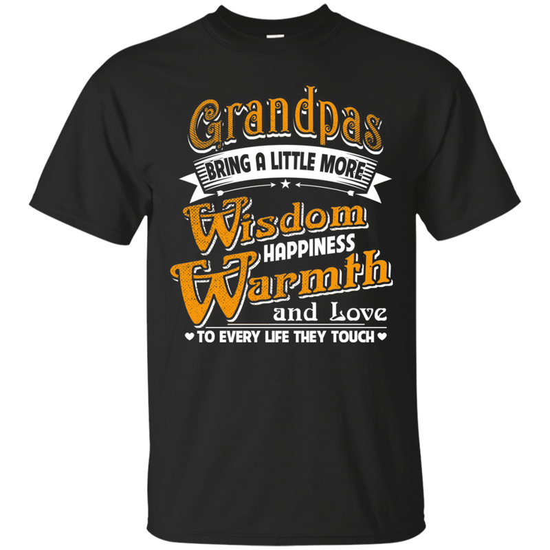 Grandpas Bring A Little More Wisdom Happiness Warmth and Love to Every Life They Touch Family t-shirt CustomCat