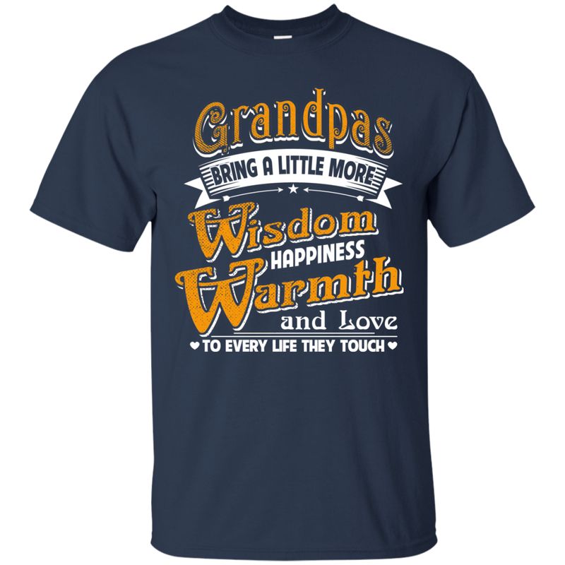 Grandpas Bring A Little More Wisdom Happiness Warmth and Love to Every Life They Touch Family t-shirt CustomCat