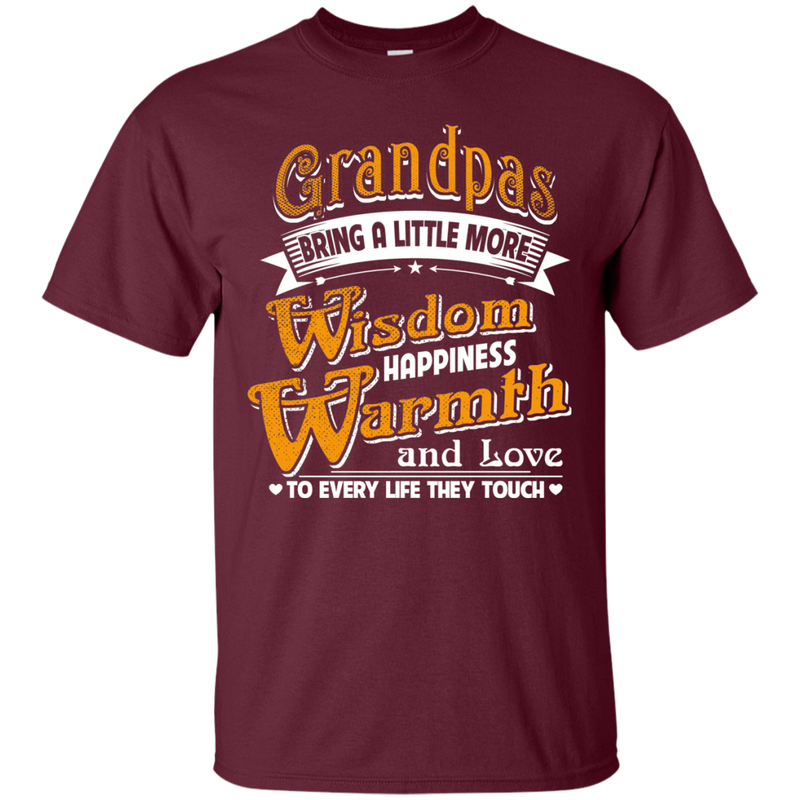 Grandpas Bring A Little More Wisdom Happiness Warmth and Love to Every Life They Touch Family t-shirt CustomCat