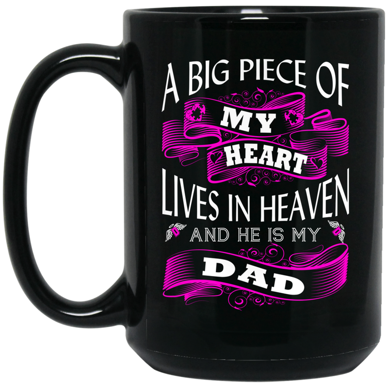 Guardian Angel Coffee Mug A Big Piece Of My Heart Lives In Heaven And He Is My Dad 11oz - 15oz Black Mug