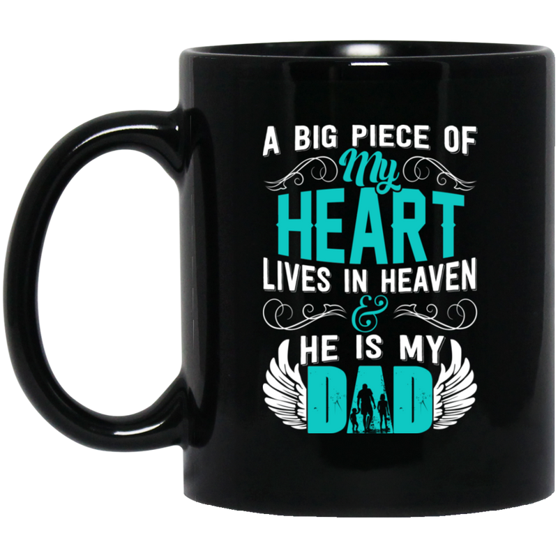 Guardian Angel Coffee Mug A Big Piece Of My Heart Lives In Heaven And He Is My Dad 11oz - 15oz Black Mug