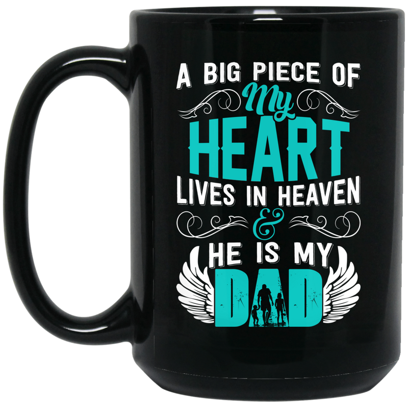 Guardian Angel Coffee Mug A Big Piece Of My Heart Lives In Heaven And He Is My Dad 11oz - 15oz Black Mug