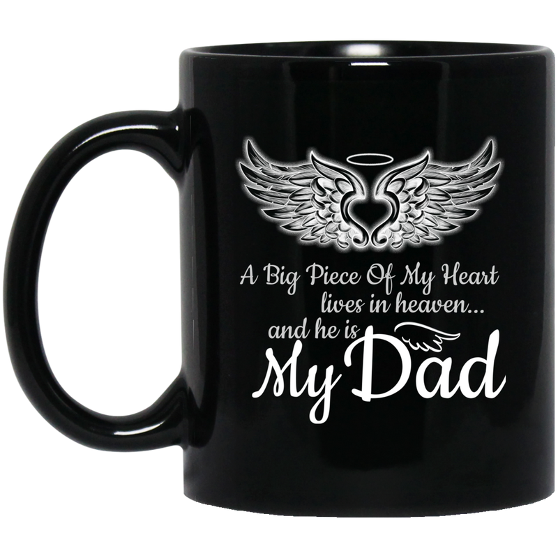 Guardian Angel Coffee Mug A Big Piece Of My Heart Lives In Heaven And He Is My Dad 11oz - 15oz Black Mug