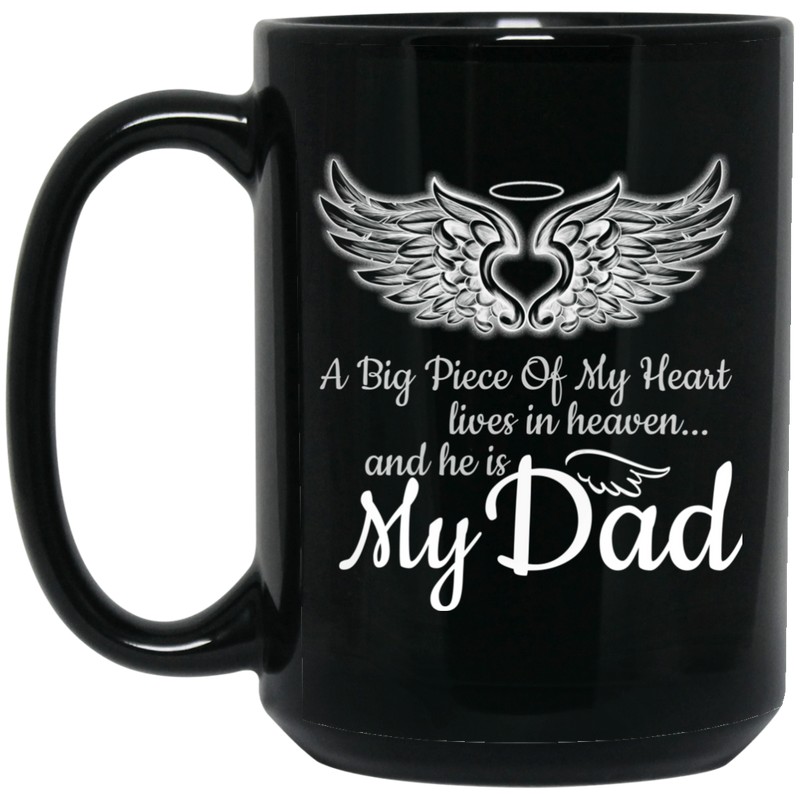 Guardian Angel Coffee Mug A Big Piece Of My Heart Lives In Heaven And He Is My Dad 11oz - 15oz Black Mug