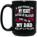 Guardian Angel Coffee Mug A Big Piece Of My Heart Lives In Heaven And He Is My Dad 11oz - 15oz Black Mug