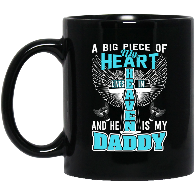 Guardian Angel Coffee Mug A Big Piece Of My Heart Lives In Heaven And He Is My Daddy 11oz - 15oz Black Mug