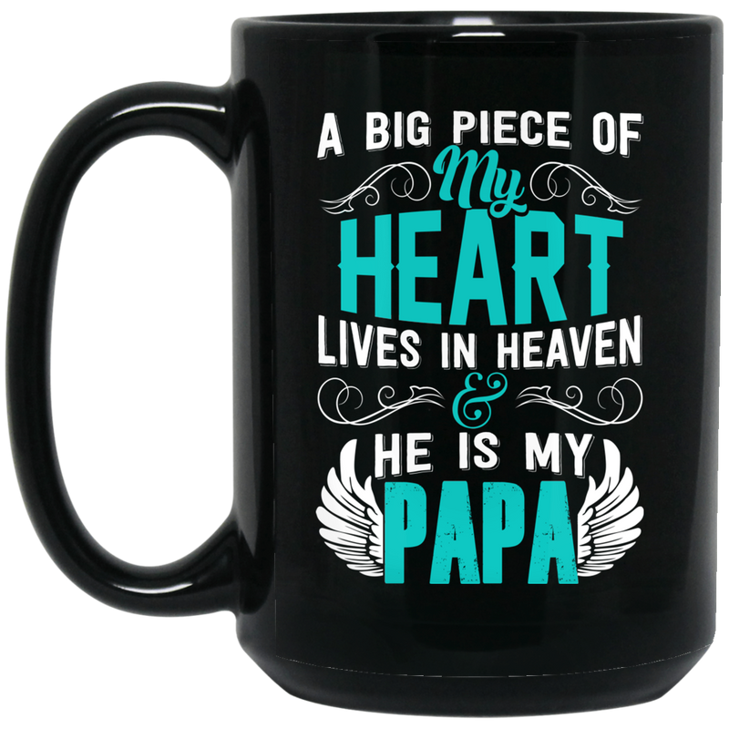 Guardian Angel Coffee Mug A Big Piece Of My Heart Lives In Heaven And He Is My Papa 11oz - 15oz Black Mug