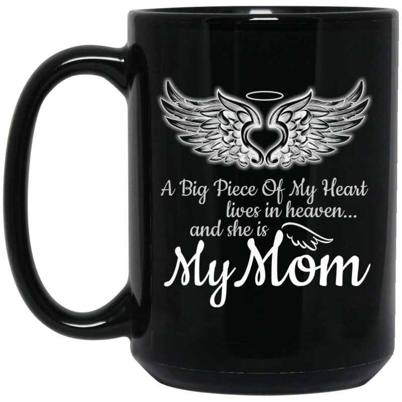 Guardian Angel Coffee Mug A Big Piece Of My Heart Lives In Heaven And She Is My Mom 11oz - 15oz Black Mug